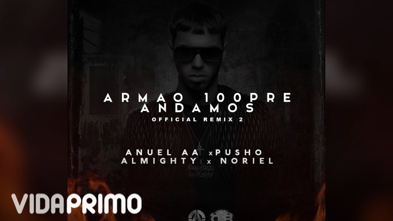 Anuel AA – Armao 100Pre Andamos ft. Noriel, Almighty y Pusho (Remix 2) [Official Audio]