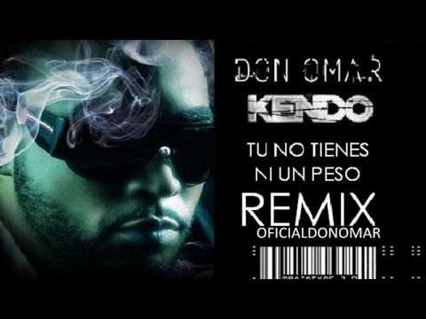 Tu No Tienes Ni Un Peso Remix – Don Omar, Kendo REGGAETON 2010   LETRA