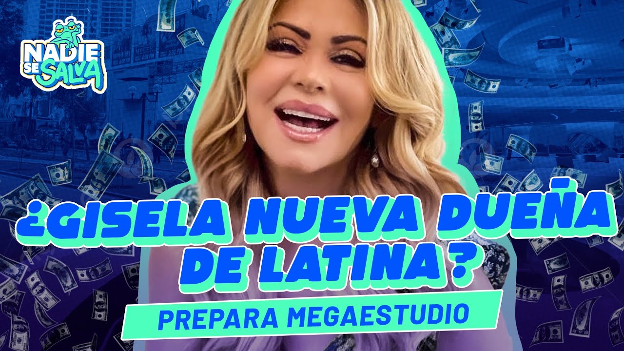 ¿GISELA-NUEVA-DUENA-DE-LATINA-NADIESESALVA.jpg