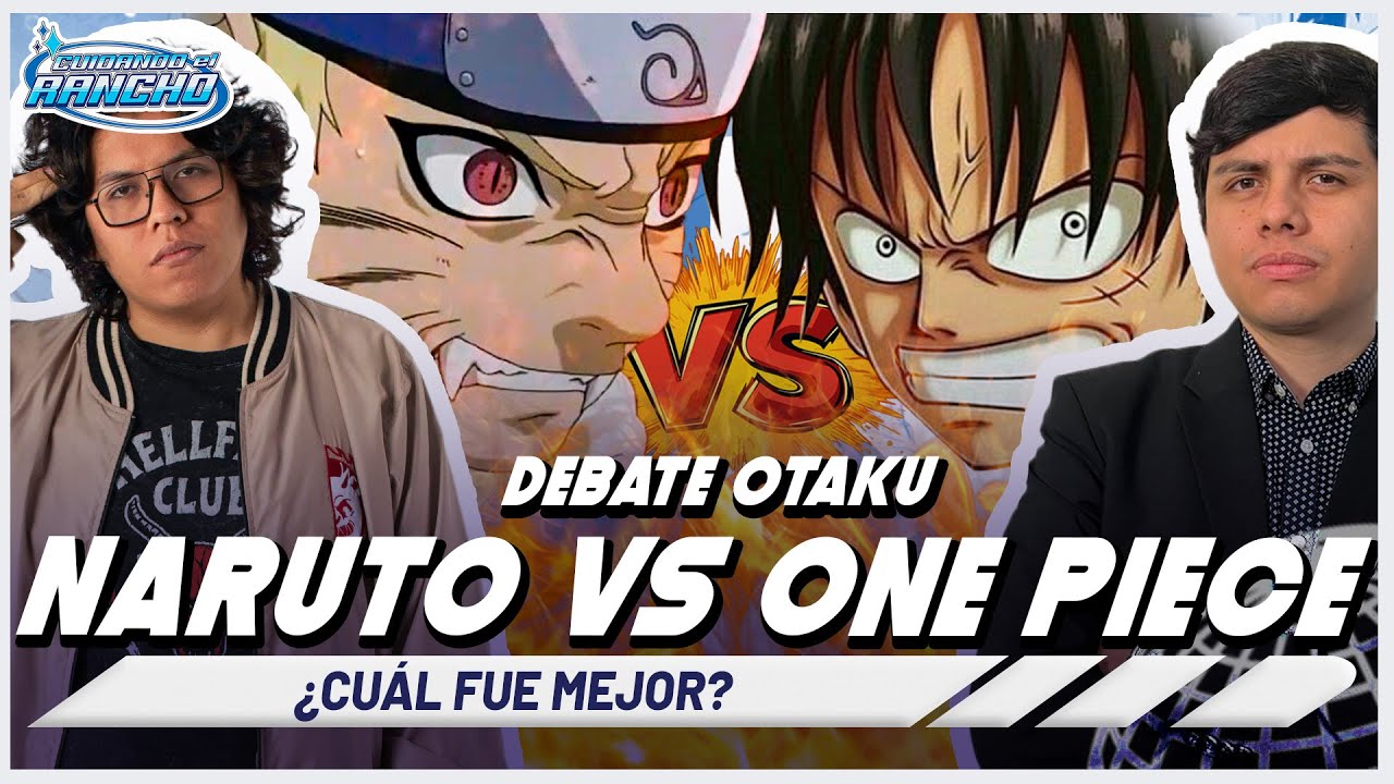 DEBATE-NARUTO-SHIPPUDEN-VS-ONE-PIECE-CUIDANDO-EL-RANCHO.jpg