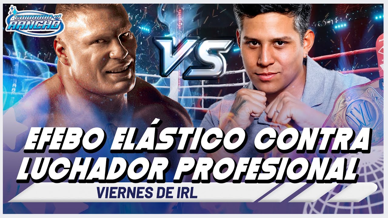 ELASTICO-VS-LUCHADOR-PROFESIONAL-VIERNES-DE-IRL-CUIDANDO.jpg