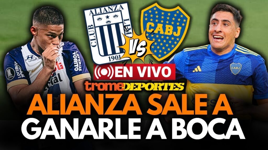 EN VIVO Alianza Lima vs Boca Juniors por COPA LIBERTADORES 2025