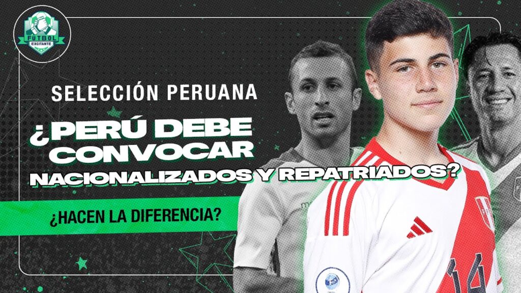 ¿DEBEMOS CONVOCAR PERUANOS NACIDOS FUERA? | FÚTBOL EXCITANTE