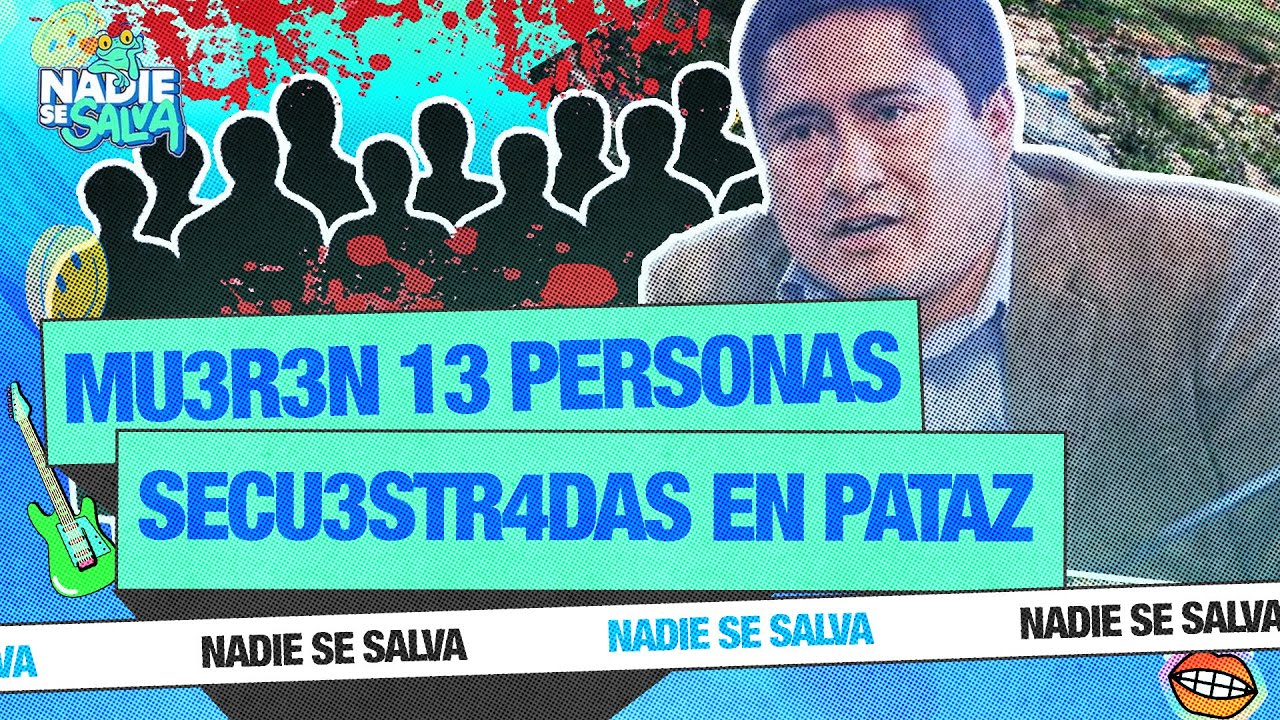 MU3REN-13-PERSONAS-EN-PATAZ-NADIE-SE-SALVA.jpg