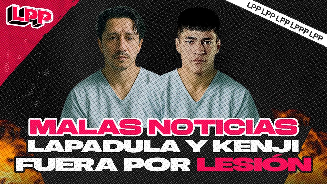 ¡LAPADULA-Y-KENJI-FUERASELECCION-DE-LESIONADOS-LPP.jpg