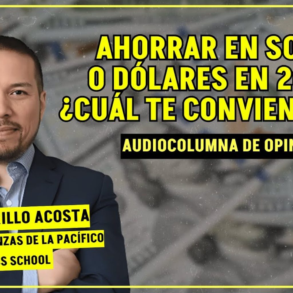 EL DÓLAR CAE: ¿CONVIENE CAMBIAR TUS AHORROS A SOLES AHORA? – #Audiocolumna