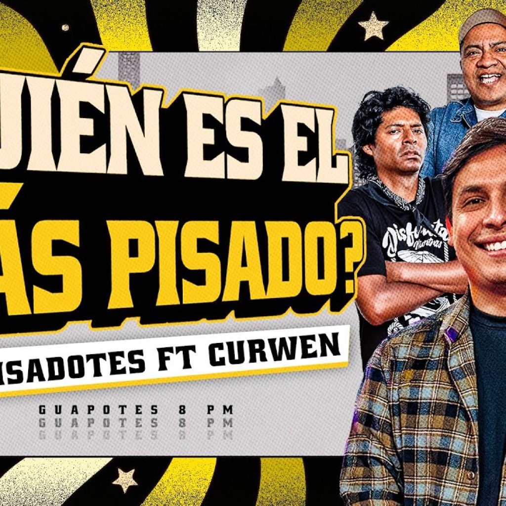 CURWEN LLEGA A GUAPOTES | ¿QUIÉN ES EL MÁS PISADO DE LA MESA? | PISADOTES 🕶️✨