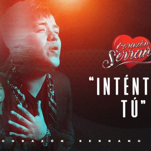 Corazón Serrano - Inténtalo Tú (Video Oficial)