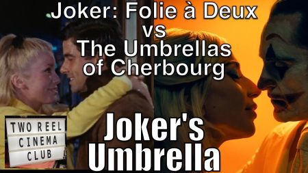 Two Reel Cinema Club Ep 135: Joker: Folie à Deux vs Umbrellas of Cherbourg: Joker's Umbrella