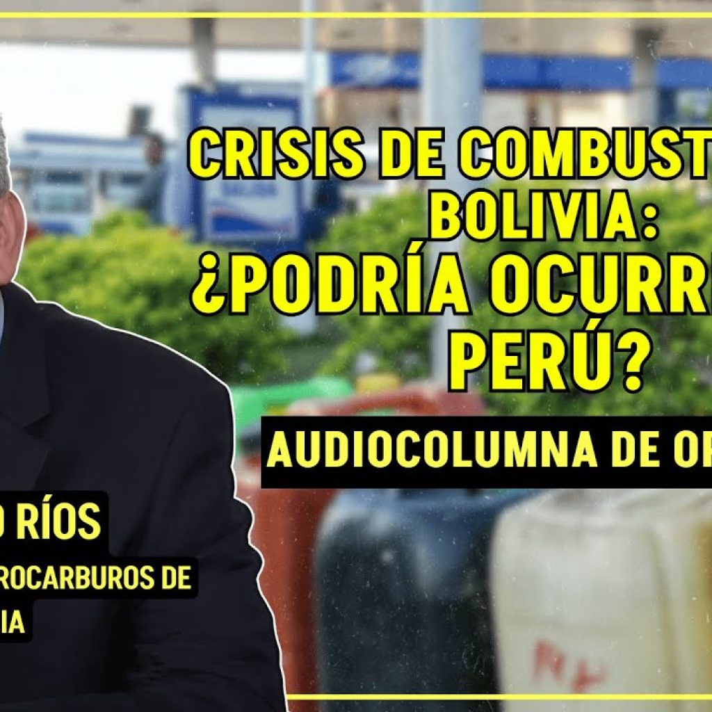 EL COLAPSO ENERGÉTICO DE BOLIVIA Y SUS LECCIONES PARA PERÚ – #Audiocolumna