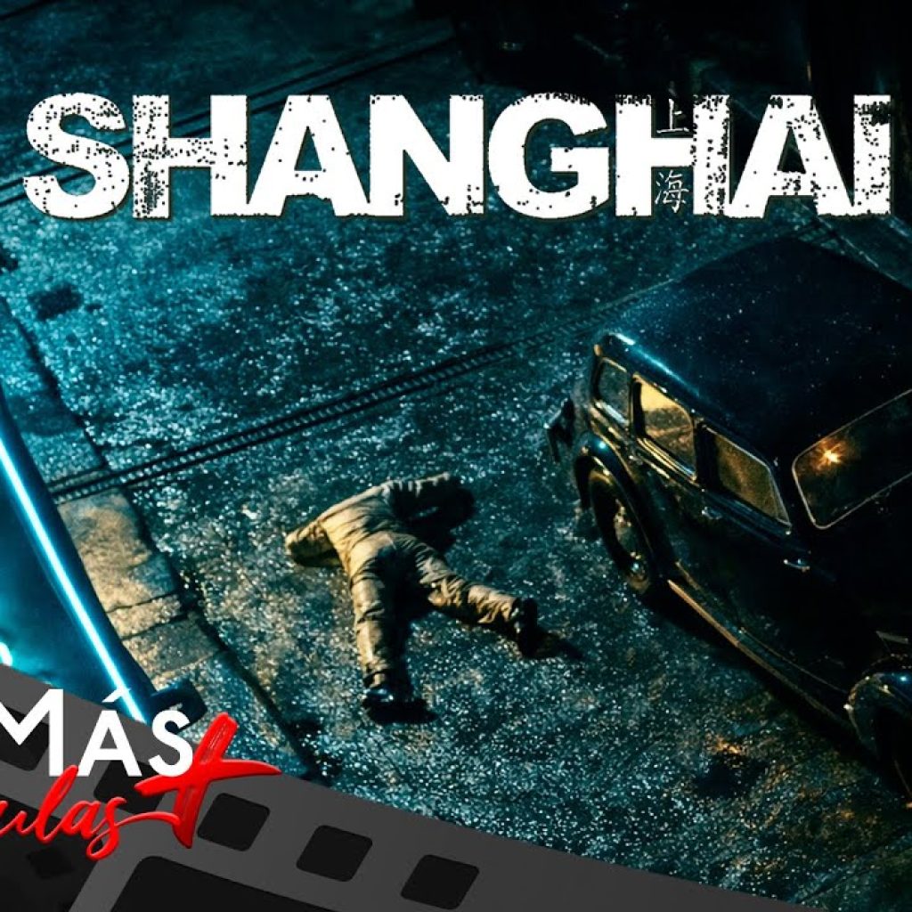 Shanghai ▫️ PELÍCULA DE SUSPENSE▫️ CineMais Películas en Español Shanghai ▫️ PELÍCULA DE SUSPENSE▫️ CineMais Películas en Español
