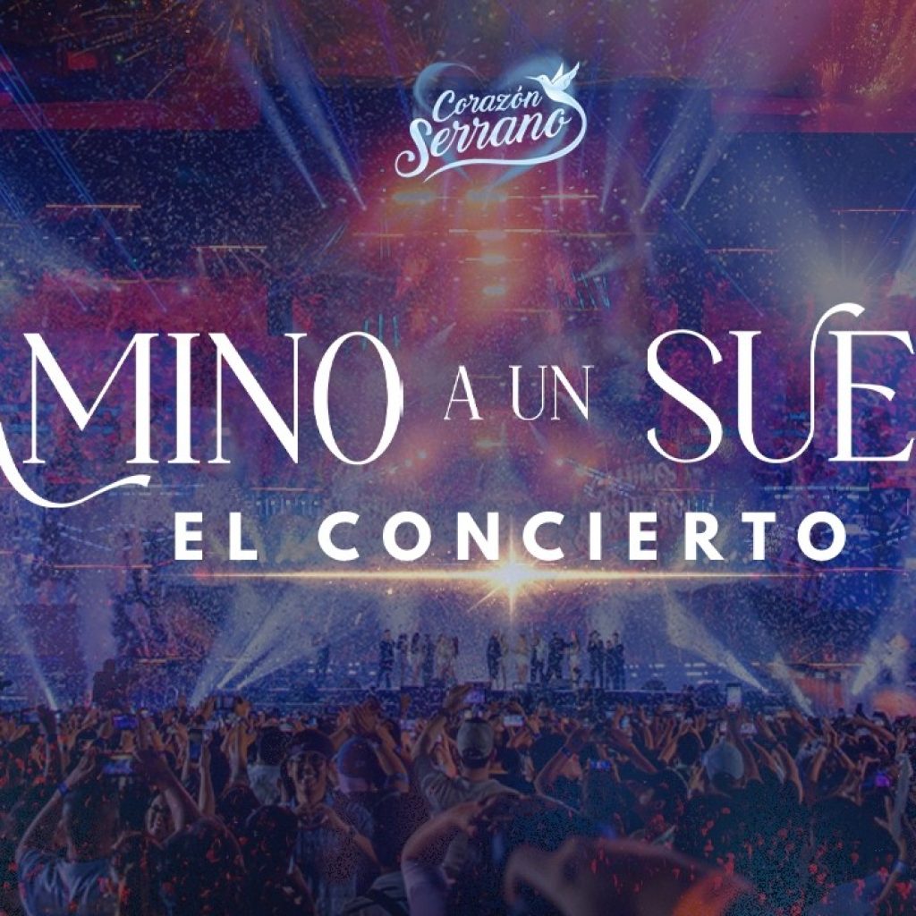 Corazón Serrano - Camino a un sueño: El Concierto