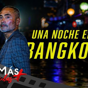 Una Noche En Bangkok ▫️ PELÍCULA DE ACCIÓN ▫️ CineMás Una Noche En Bangkok ▫️ PELÍCULA DE ACCIÓN ▫️ CineMás