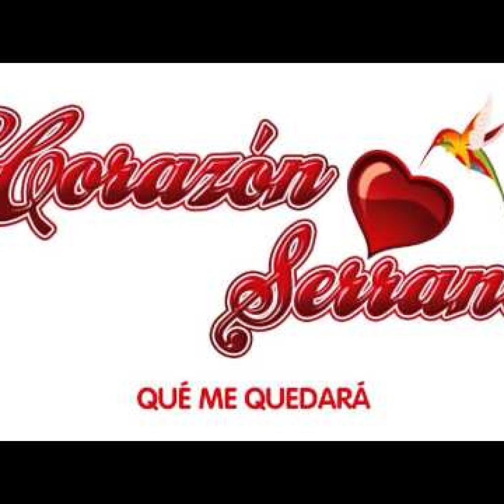 Corazón Serrano – Qué me Quedara Corazón Serrano - Qué me Quedara