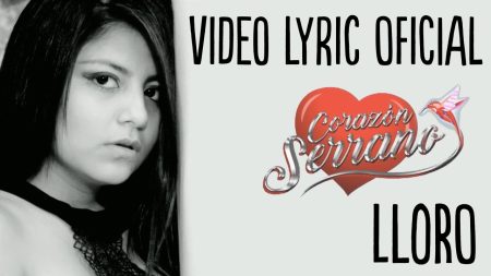 Corazón Serrano - Lloro - Video Lyric Oficial