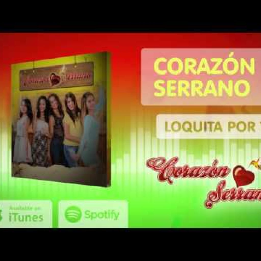 Corazón Serrano - Loquita por ti